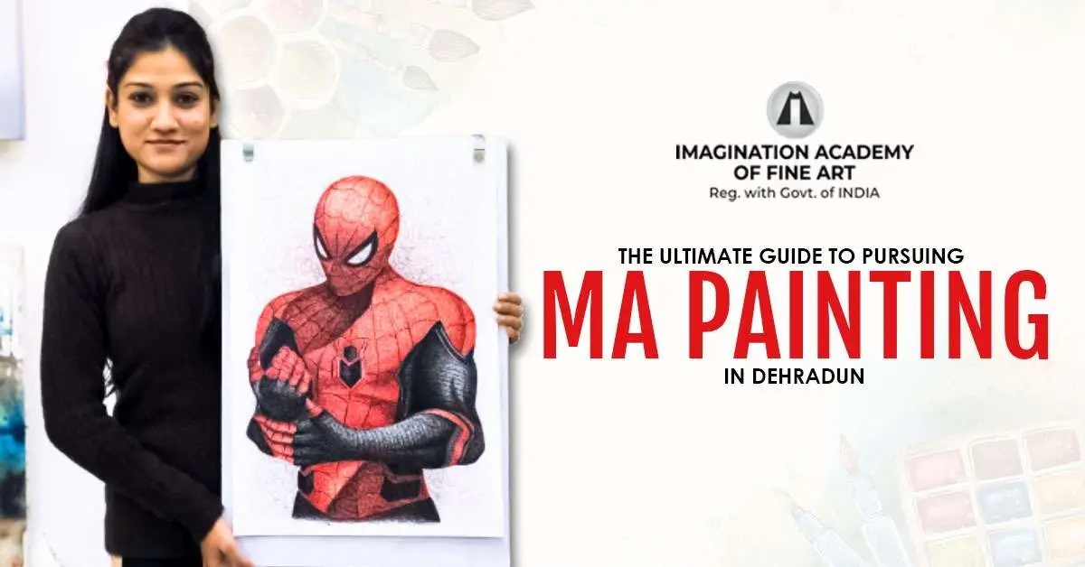 You are currently viewing The Ultimate Guide to Pursuing MA Painting in Dehradun